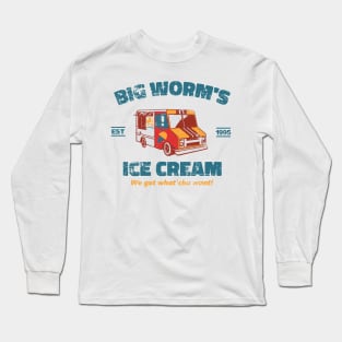 Big Worm's Ice Cream - "Whatchu Want? Long Sleeve T-Shirt